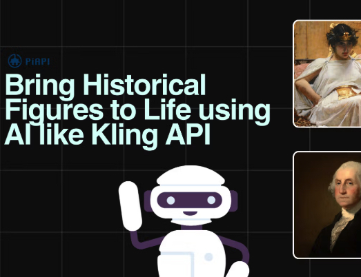 Bring Historical Figures to life using AI like Kling API